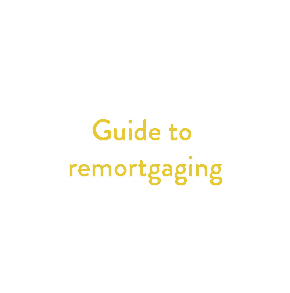 Guide to remortgaging